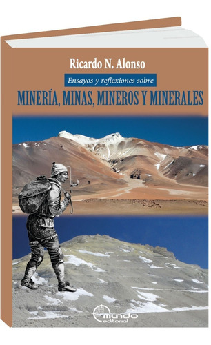 Ensayo Y Reflexiones Sobre Minería Minas Mineros Y Minerales