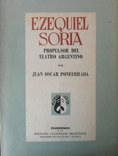 Ezequiel Soria. Propulsor Del Teatro Argentino. J Ponferrada