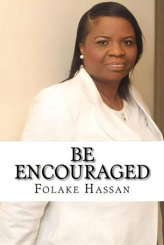 Be Encouraged, De Folake Hassan. Editorial Righteous Publishing House, Tapa Blanda En Inglés