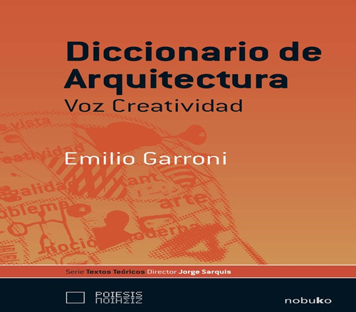 Diccionario De Arquitectura Voz Creativa, De Garroni Emilio. Editorial Nobuko/diseño Editorial, Tapa Blanda, Edición 1 En Español, 2008