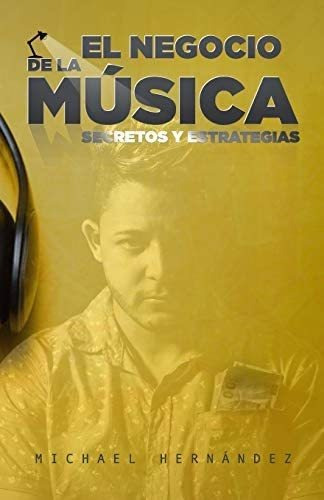 Libro: El Negocio De La Música: Secretos Y Estrategias