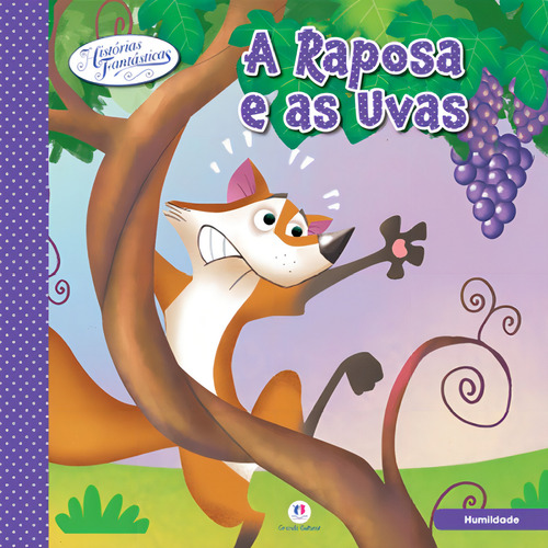 A raposa e as uvas, de Cultural, Ciranda. Histórias fantásticas Editorial Ciranda Cultural Editora E Distribuidora Ltda. em português, 2014