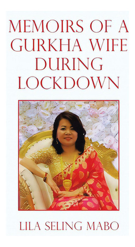 Memoirs Of A Gurkha Wife During Lockdown, De Mabo, Lila Seling. Editorial Authorhouse Uk, Tapa Dura En Inglés