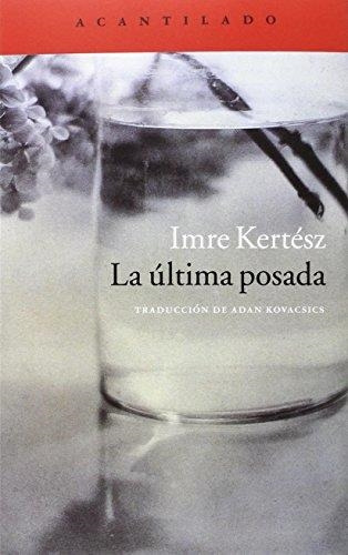 La Ultima Posada - Imre Kertesz - Acantilado