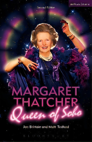 Margaret Thatcher Queen Of Soho, De Jon Brittain., Vol. 1. Editorial Bloomsbury, Tapa Blanda, Edición Second Edition En Inglés