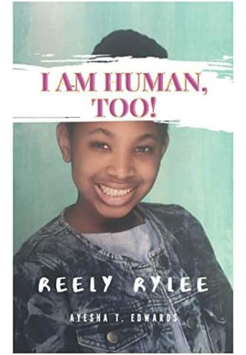 Reely Rylee: I Am Human, Too! (reely Rylee - It Starts With Me!), De Edwards, Ayesha T.. Editorial Oem, Tapa Blanda En Inglés