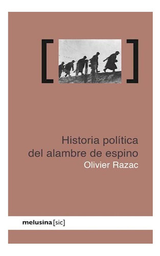 Historia Polãâ¡tica Del Alambre De Espino, De Olivier Razac. Editorial Melusina Editorial S.l, Tapa Blanda En Español