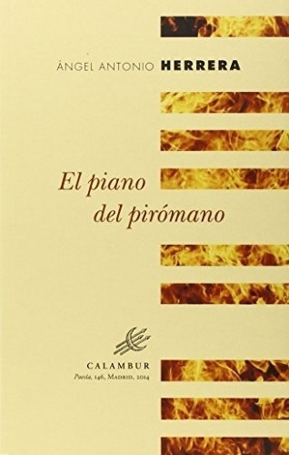 El Piano Del Piromano - Herrera, Angel Antonio, de Herrera, Ángel Antonio. Editorial Calambur en español