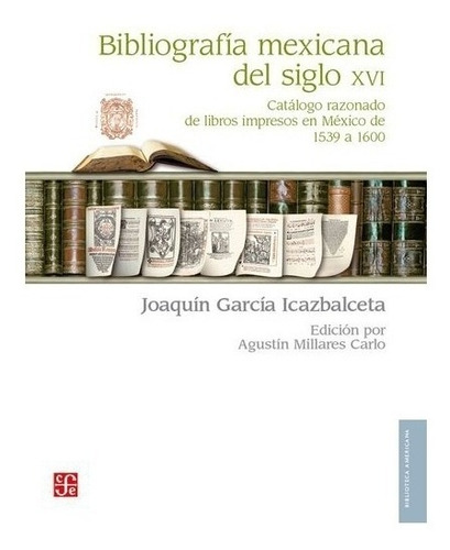 Literatura | Bibliografía Mexicana Del Siglo Xvi. Catálogo