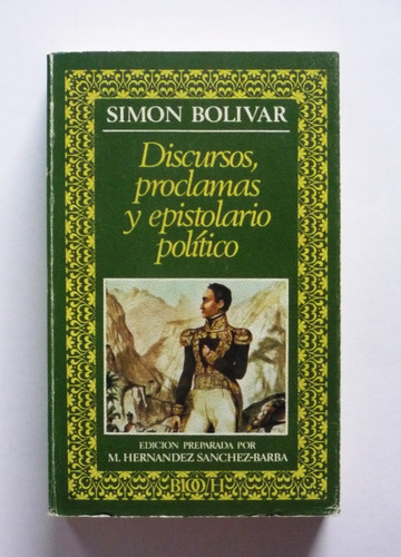 Simon Bolivar - Discursos, Proclamas Y Epistolario Politico 