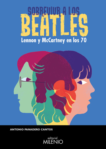 Sobrevivir A Los Beatles, De Panadero Cantos, Antonio. Editorial Milenio Publicaciones S.l., Tapa Blanda En Español