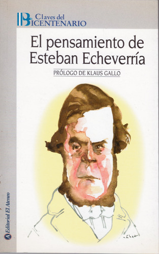 El Pensamiento De Esteban Echeverría ( Claves Centenario )