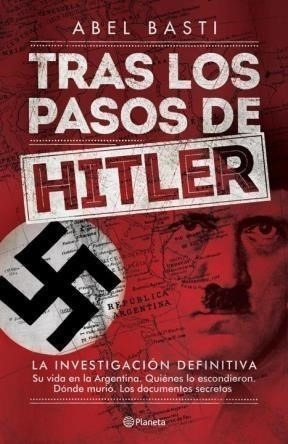 Libro Tras Los Pasos De Hitler De Abel Basti