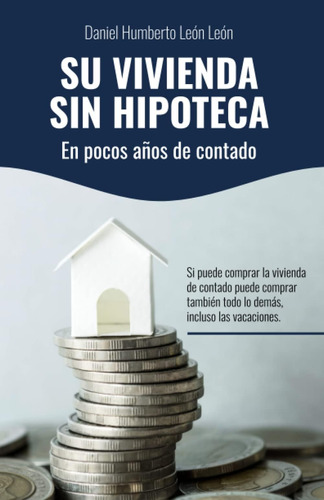 Libro: Su Vivienda Sin Hipoteca En Pocos Años De Contado (sp