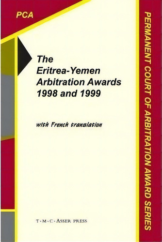 The Eritrea-yemen Arbitration Awards 1998 And 1999, De Permanent Court Of Arbitration (pca). Editorial T M C Asser Press, Tapa Blanda En Inglés