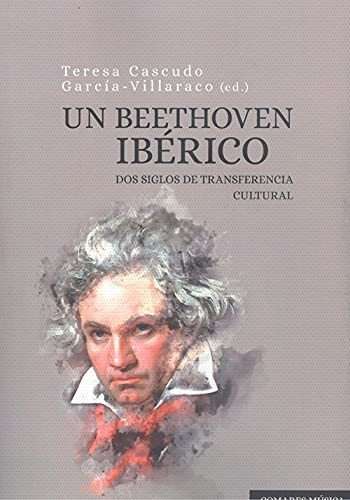 Un Beethoven Ibérico: Dos Siglos De Transferencia Cultural