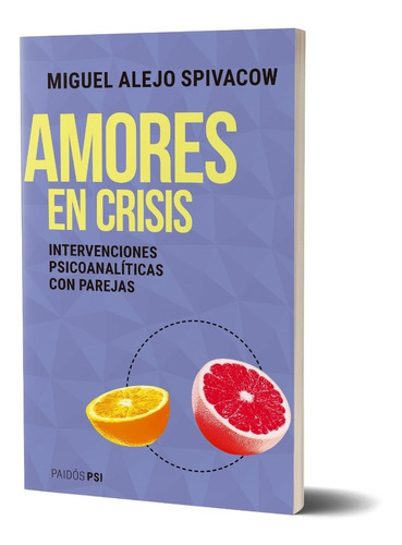 Amores En Crisis De Miguel Alejo Spivacow - Paidós