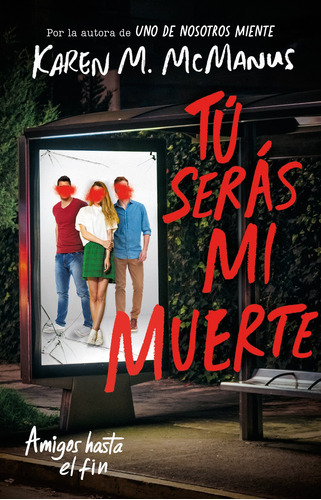 Tú Serás Mi Muerte: Amigos Hasta El Fin, De Mcmanus, Karen M.. Serie Ficción Juvenil Editorial Alfaguara Juvenil, Tapa Blanda En Español, 2022