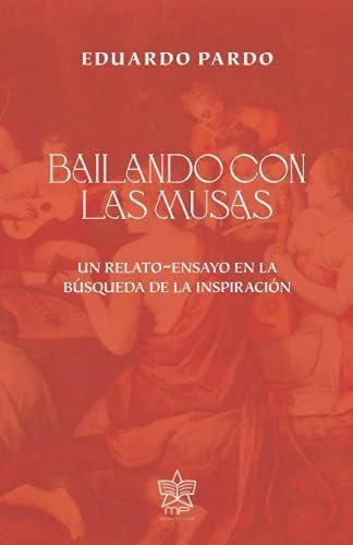 Bailando Con Las Musas Un Relato-ensayo En La..., De Pardo, Edua. Editorial Independently Published En Español