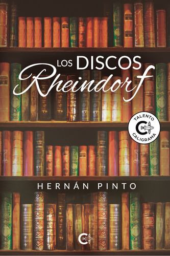 Los Discos Rheindorf, de Pinto , Hernán.. Editorial CALIGRAMA, tapa blanda, edición 1.0 en español, 2021