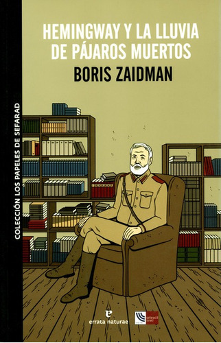 Hemingway Y La Lluvia De Pajaros Muertos, De Zaidman, Boris. Editorial Errata Naturae, Tapa Blanda, Edición 1 En Español, 2011