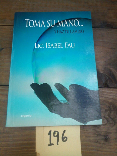 Toma Su Mano Y Has Tu Camino Lic Isabel Fau