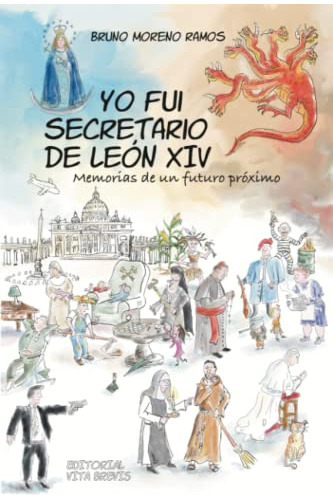 Yo Fui Secretario De Leon Xiv: Memorias De Un Futuro Proximo