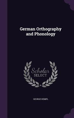 Libro German Orthography And Phonology - Hempl, George