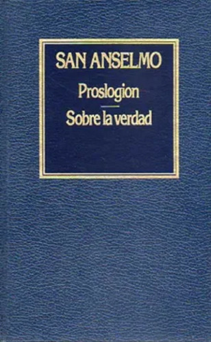 Libro, Proslogión ; Sobre La Verdad De San Anselmo.