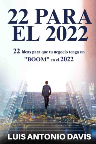 Book: 22 For The 2022:22 Ideas Para Que Tu Negocio Tenga