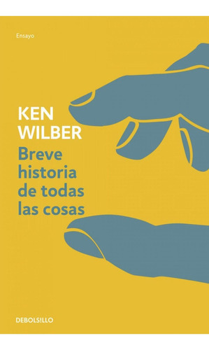 Libro: Breve Historia De Todas Las Cosas. Wilber, Ken. Debol