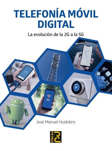Libro Telefonía Móvil Digital. La Evolución De La 2g A La 5g