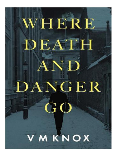 Where Death And Danger Go - A Clement Wisdom Novel 3 (. Ew03