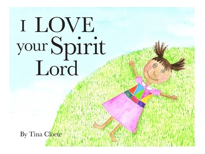 Libro I Love Your Spirit Lord - Cloete, Tina
