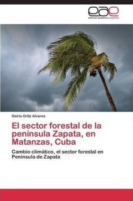 El Sector Forestal De La Peninsula Zapata, En Matanzas, C...