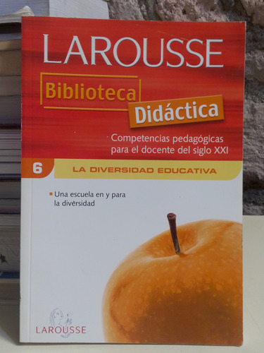 Larousse Biblioteca Didáctica 6 : La Diversidad Educativa