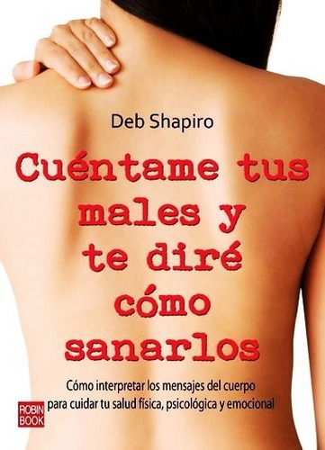 Cuentame Tus Males Y Te Dire Como Sanarlos - Debbie Shapiro