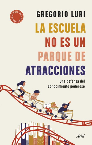 La Escuela No Es Un Parque De Atracciones, De Luri, Gregorio. Editorial Ariel, Tapa Blanda En Español, 2022