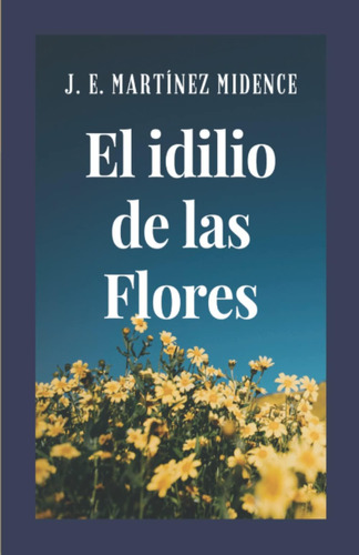 Libro: El Idilio De Las Flores (spanish Edition)