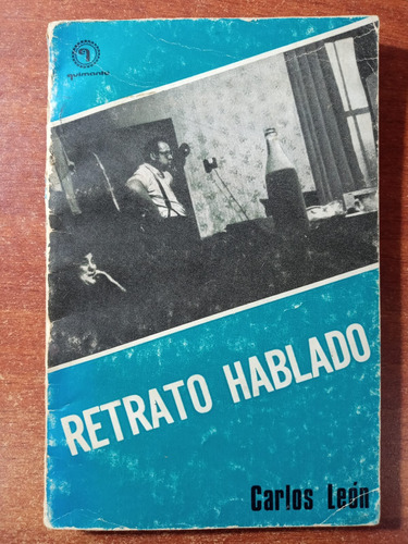 Retrato Hablado. Carlos León - 1° Edición Quimantú, 1971