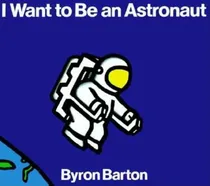 Comprar Libro I Want To Be An Astronaut - Byron Barton