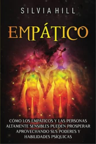 Libro Empático Cómo Los Empáticos Y Las Personas Altamente, De Hill, Silvia. Editorial Oem, Tapa Blanda En Español