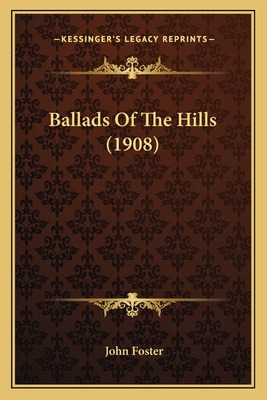 Libro Ballads Of The Hills (1908) - Foster, John