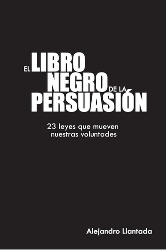 Libro El Libro Negro Persuasión-alejandro Llantada