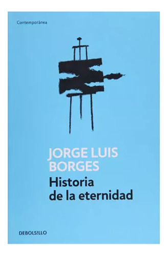 Historia De La Eternidad Debolsillo - Borges J.l. - #l