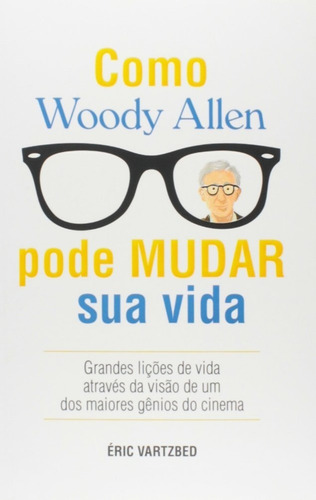 Imagem 1 de 2 de Como Woody Allen Pode Mudar Sua Vida