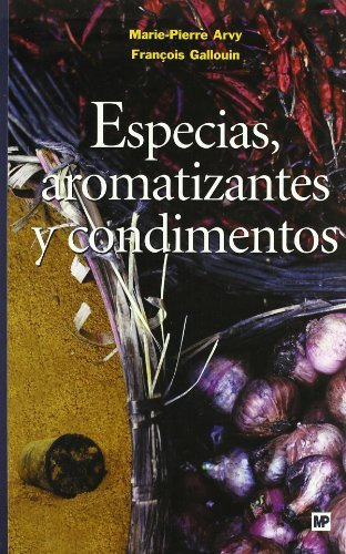 Especias,áaromatizantesáyácondimentos ( Libro Original ), De M.p. Arvy, Francois Gallouin, M.p. Arvy, Francois Gallouin. Editorial Ediciones Mundi-prensa En Español