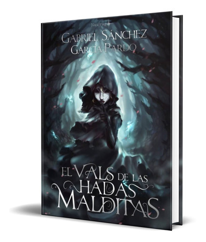 El Vals De Las Hadas Malditas, De Gabriel Sanchez Garcia-pardo. Editorial S.l. Naufragio De Letras, Tapa Blanda En Español, 2019