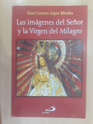 Las Imágenes Del Señor Y La Virgen Del Milagro López Mendez