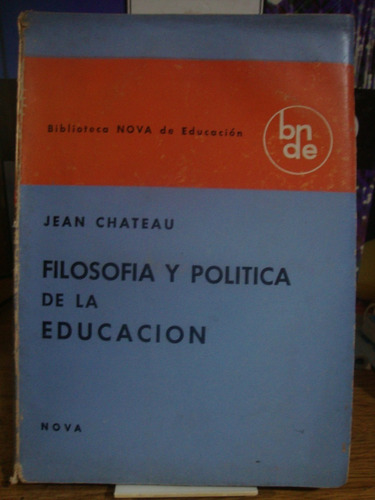Filosofia Y Politica De La Educacion - Jean Chateau